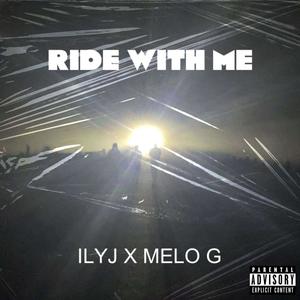 Ride with me (feat. Melo G) [Explicit]