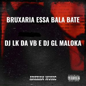 BRUXARIA ESSA BALA BATE (Explicit)