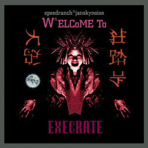 Speedranch^Jansky Noise Present: Welcome to Execrate