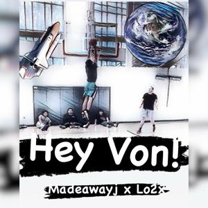 Hey Von! (feat. Lo2x) [Explicit]