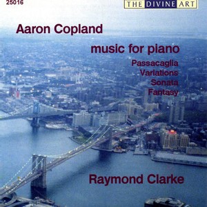 COPLAND, A.: Passacaglia / Piano Variations / Piano Sonata / Piano Fantasy (Clarke)