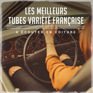 Les meilleurs tubes variété française à écouter en voiture