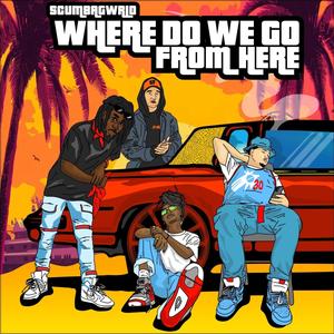 Where Do We Go From Here (feat. Lil Fancy, Sunny Fritz, Skinny Scumbag & Lil Scumbag) [Explicit]