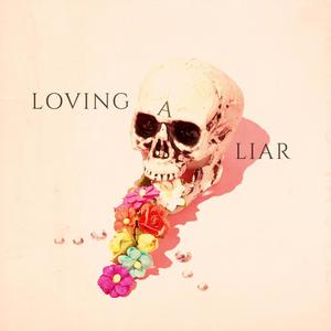 Loving A Liar