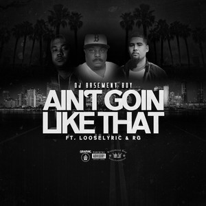 Aint Goin Like That (feat. Looselyric & RG) [Explicit]