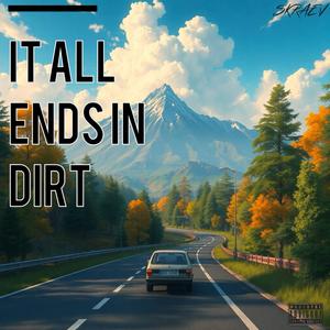 IT ALL ENDS IN DIRT