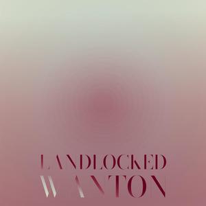 Landlocked Wanton