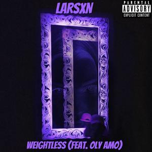 Weightless (feat. Oly Amo) [Explicit]