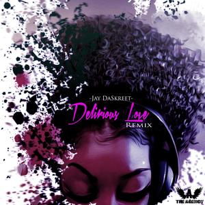 Delirious Love (feat. JayDaskreet) (Remix|Explicit)