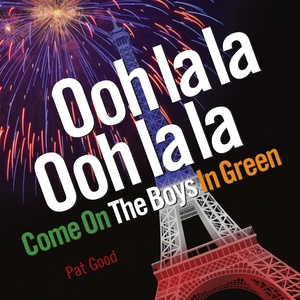 Oohlala, Oohlala, Come On the Boys in Green