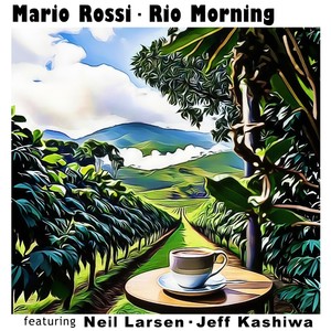 Rio Morning (feat. Neil Larsen & Jeff Kashiwa)