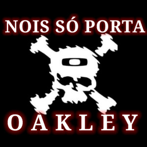 NOIS SÓ PORTA OAKLEY (Explicit)