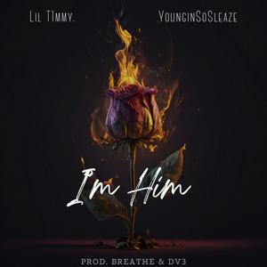 I'm Him (feat. lil T1mmy & Younginsosleaze) [Explicit]