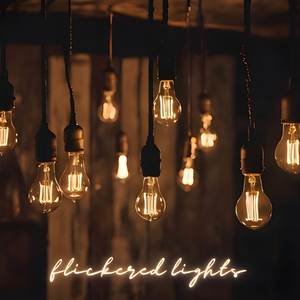 Flickered Lights (Explicit)