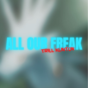 All Our Freak (Explicit)