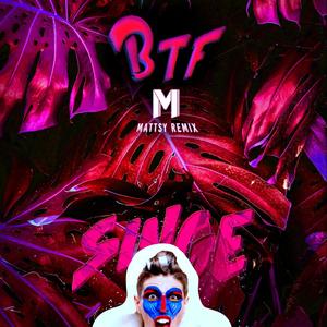 BTF (Mattsy Remix)