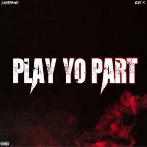 Play Yo Part (feat. Scoe X) (Explicit)