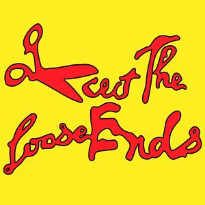 Cut The Loose Ends