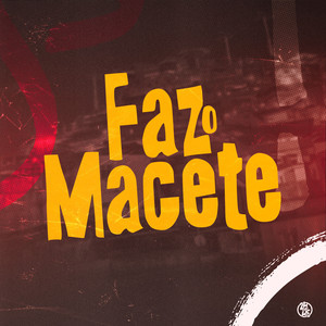 Faz o Macete (Explicit)