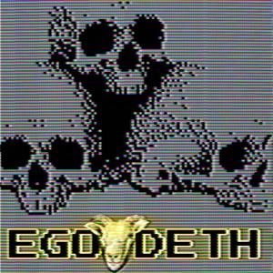 EGODETH (+) [Explicit]