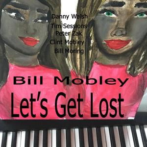 Let's Get Lost(feat. Danny Walsh, Bill Moring, Peter Zak, Clint Mobley & Tim Sessions)