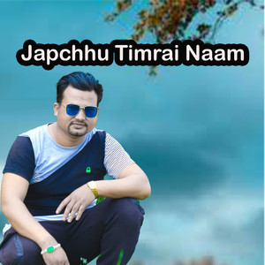 Japchhu Timrai Naam