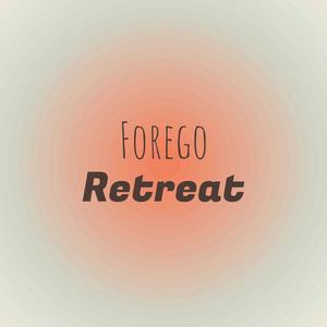 Forego Retreat