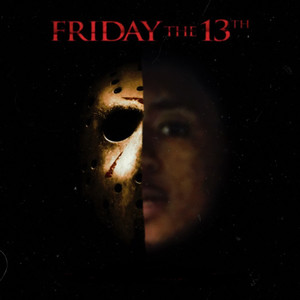 Friday The 13th (Explicit)