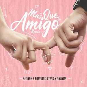 Más Que Tu Amigo (feat. Eduardo Vivas) [with Anthon] (Remix)