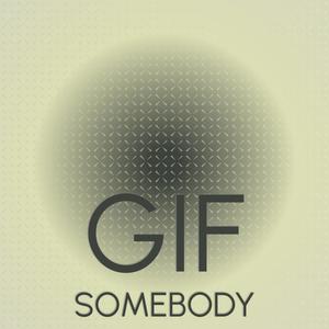 Gif Somebody