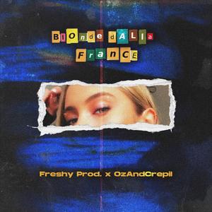 Freshy Prod. - Bionde dalla France(feat. OzAndCrepil)