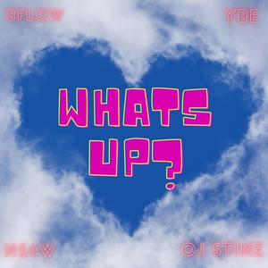 Whats Up? (feat. BFLOW, Oj Stinz & YBE) [Explicit]