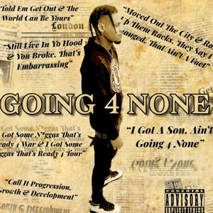 Going 4 None (Explicit)