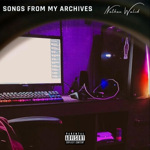 Songs from my Archives (Explicit)