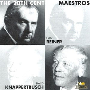 The 20th Century Maestros: Fritz Reiner & Hans Knappertsbuch