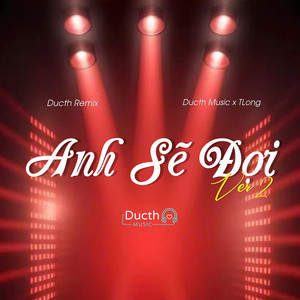 Anh Sẽ Đợi Ver 2 (Ducth Remix)