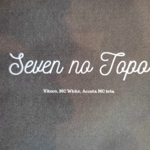 Seven no Topo (Explicit)