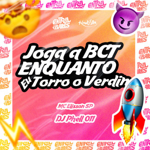 Joga a BCT Enquanto Eu Torro o Verdin (Explicit)