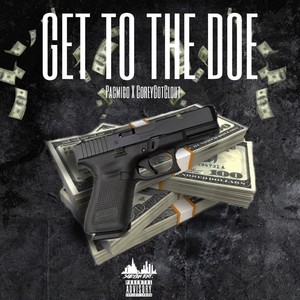 Get To The Doe(feat. CoreyGotClout) (Explicit)
