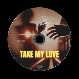 Take My Love (feat. Kid Keaton)