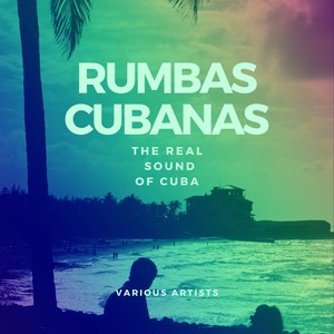 Rumbas Cubanas (The Real Sound of Cuba)