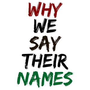 Why We Say Their Names