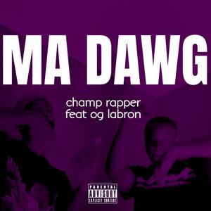 MA DAWG (feat. OG Labron) (Explicit)