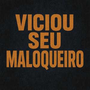 Viciou seu maloqueiro (Explicit)