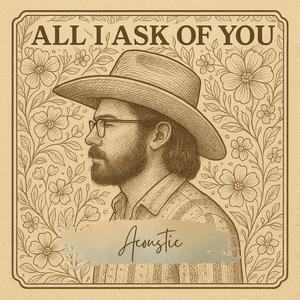 All I Ask of You (Acoustic feat. Casey Marie)