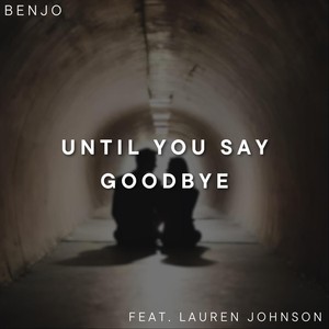 Until You Say Goodbye (feat. Lauren Johnson)