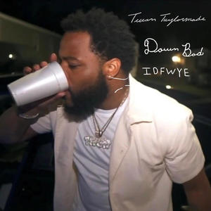 Down Bad IDFWYE (Explicit)