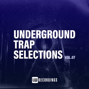 Underground Trap Selections, Vol. 07 (Explicit)