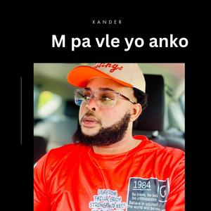 M pa vle yo anko