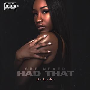 She Never Had That (Explicit)